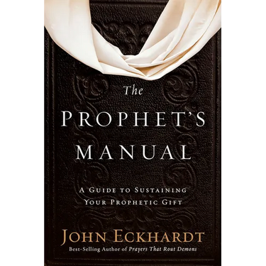 The Prophet's Manual: A Guide to Sustaining Your Prophetic Gift