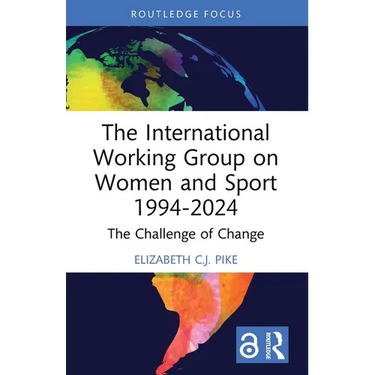 The International Working Group on Women and Sport 1994-2024: The Challenge of Change