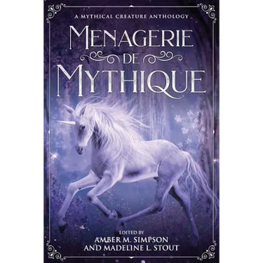 Menagerie de Mythique: A Mythical Creature Anthology