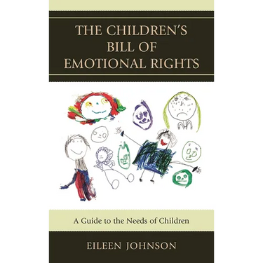 The Children's Bill of Emotional Rights: A Guide to the Needs of Children