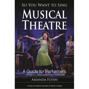 So You Want to Sing Musical Theatre: A Guide for Performers