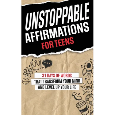 Unstoppable Affirmations for Teens: 31 Days of Words that Transform Your Mind and Level Up Your Life (Powerful Affirmations for Teens' Academics, Purp