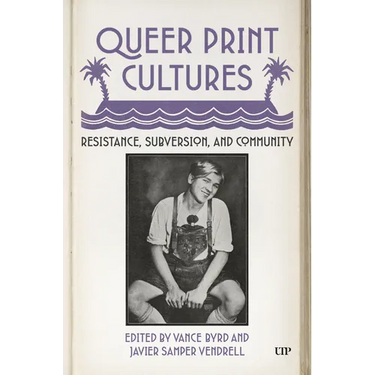 Queer Print Cultures: Resistance, Subversion, and Community
