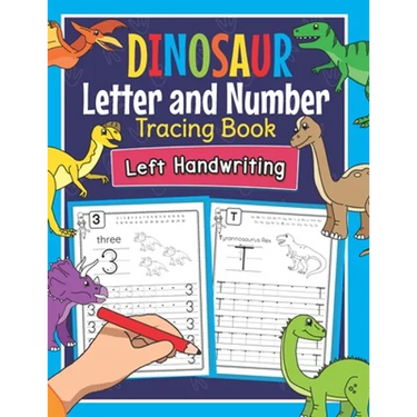 Dinosaur Letter and Number Tracing Book Left Handwriting: Dino Practice Workbook for Left-Handed Preschoolers - Perfect Math and Alphabet Learning Wor