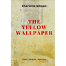 The Yellow Wallpaper: New Edition - The Yellow Wallpaper by Charlotte Perkins Gilman