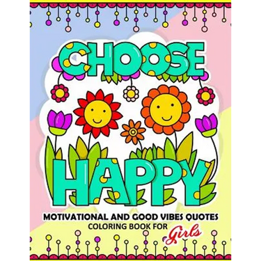Coloring Book for Girls: Motivational, Inspirational and Good Vibes Quotes with Flower and Animal Design