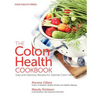 The Colon Health Cookbook: Easy and Delicious Recipes for Optimal Colon Health
