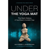 Under the Yoga Mat: The Dark History of Yogi Bhajan's Kundalini Yoga
