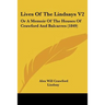Lives Of The Lindsays V2: Or A Memoir Of The Houses Of Crawford And Balcarres (1849)