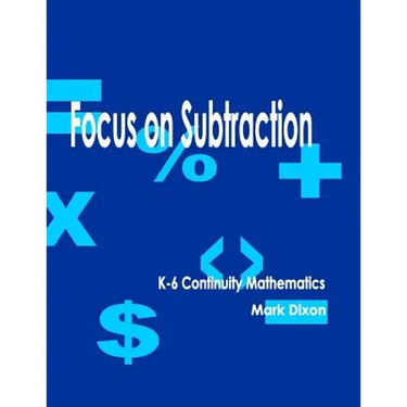 Focus on Subtraction K-6 Continuity Mathematics