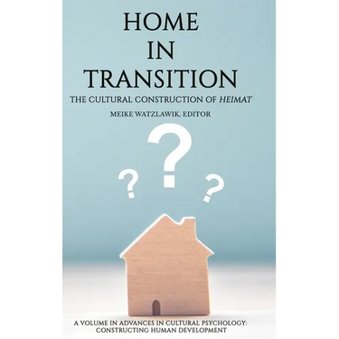 Home in Transition: The Cultural Construction of Heimat
