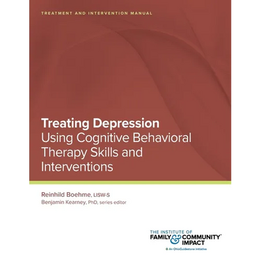 Treating Depression Using Cognitive Behavioral Therapy Skills and Interventions: Treatment and Intervention Manual