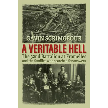 A Veritable Hell: The 32nd Battalion at Fromelles and the families who searched for answers