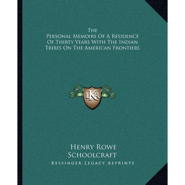 The Personal Memoirs Of A Residence Of Thirty Years With The Indian Tribes On The American Frontiers