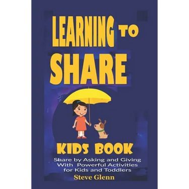 Learning To Share Kids Book: Share by Asking and Giving With Powerful Activities for Kids and Toddlers