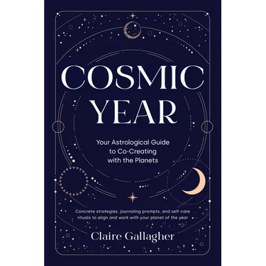Cosmic Year: Your Astrological Guide to Co-Creating with the Planets