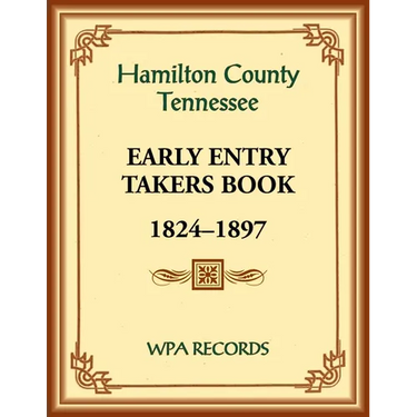 Hamilton County, Tennessee Early Entry Takers Book, 1824-1897
