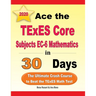 Ace the TExES Core Subjects EC-6 Mathematics in 30 Days: The Ultimate Crash Course to Beat the TExES Math Test