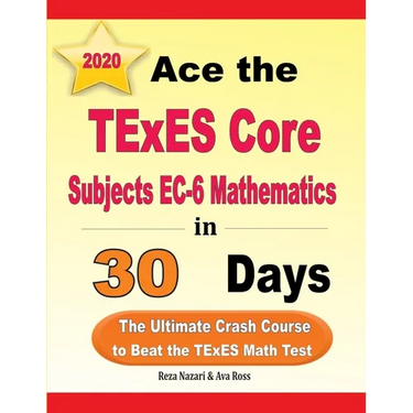 Ace the TExES Core Subjects EC-6 Mathematics in 30 Days: The Ultimate Crash Course to Beat the TExES Math Test