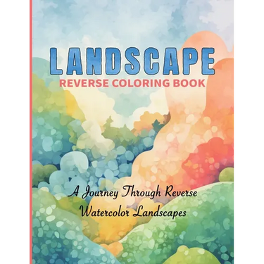 Watercolor Reverse Coloring Book 50 Scenic Landscapes to Complete with Your Imagination: Let Your Imagination Flow with Stunning Watercolor Background