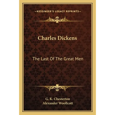 Charles Dickens: The Last Of The Great Men