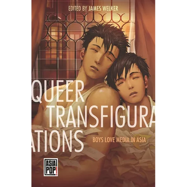 Queer Transfigurations: Boys Love Media in Asia
