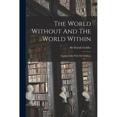 The World Without And The World Within: Sunday Talks With My Children
