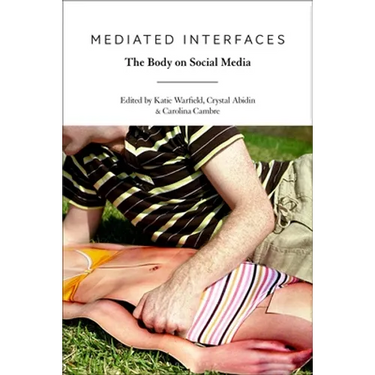 Mediated Interfaces: The Body on Social Media