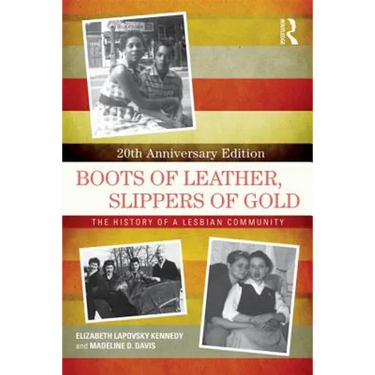 Boots of Leather, Slippers of Gold: The History of a Lesbian Community