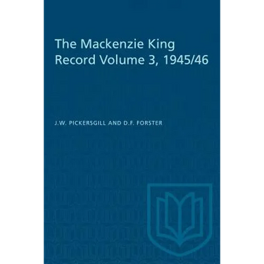 The Mackenzie King Record Volume 3, 1945/46