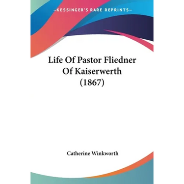 Life Of Pastor Fliedner Of Kaiserwerth (1867)