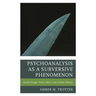 Psychoanalysis as a Subversive Phenomenon: Social Change, Virtue Ethics, and Analytic Theory