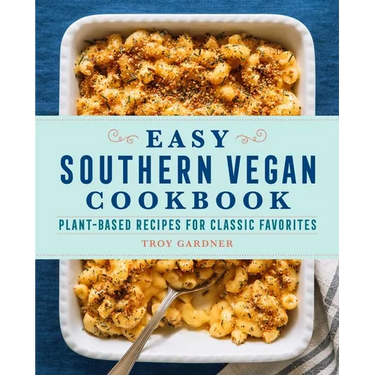 Easy Southern Vegan Cookbook: Plant-Based Recipes for Classic Favorites