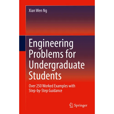 Engineering Problems for Undergraduate Students: Over 250 Worked Examples with Step-By-Step Guidance