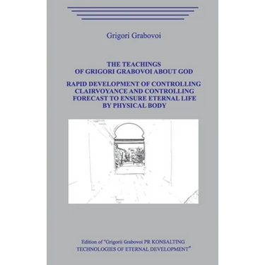 The Teaching of Grigori Grabovoi about God. Rapid development of controlling clairvoyance and controlling forecast to ensure eternal life by physical