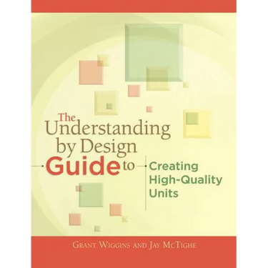 The Understanding by Design Guide to Creating High-Quality Units