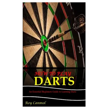 How to Play Darts: An Essential Beginner's Guide to Learning Darts