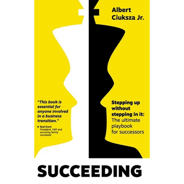 Succeeding: Stepping Up Without Stepping in It: The ultimate playbook for successors