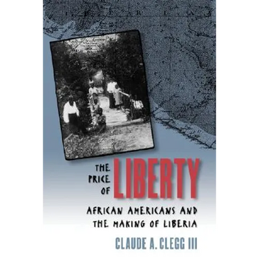 The Price of Liberty: African Americans and the Making of Liberia
