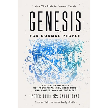 Genesis for Normal People: A Guide to the Most Controversial, Misunderstood, and Abused Book of the Bible (Second Edition w/ Study Guide)