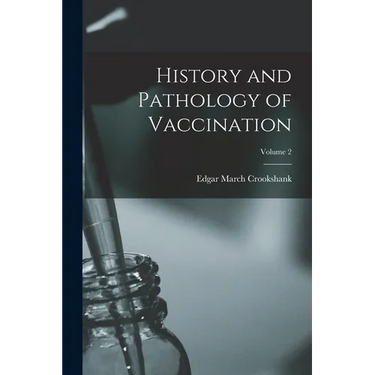 History and Pathology of Vaccination; Volume 2