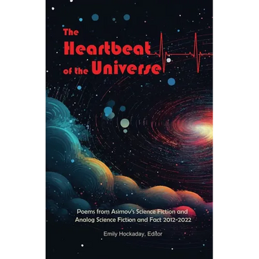 The Heartbeat of the Universe: Poems from Asimov's Science Fiction and Analog Science Fiction and Fact 2012-2022