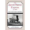 The Jarrett-Palmer Express of 1876, Coast to Coast in Eighty-Three Hours