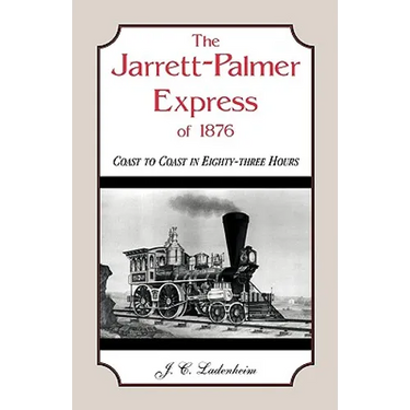 The Jarrett-Palmer Express of 1876, Coast to Coast in Eighty-Three Hours