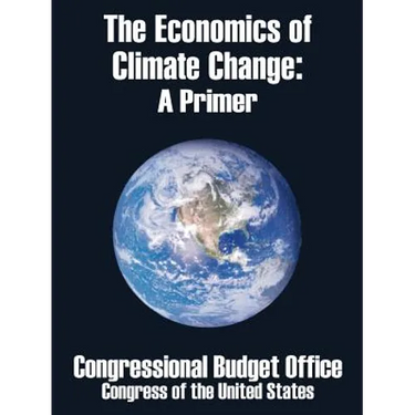 The Economics of Climate Change: A Primer