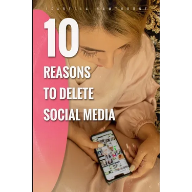 10 Reasons to Delete Social Media