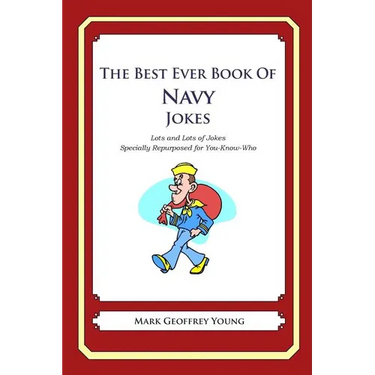 The Best Ever Book of Navy Jokes: Lots and Lots of Jokes Specially Repurposed for You-Know-Who