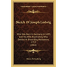 Sketch Of Joseph Ludwig: Who Was Born In Germany In 1699, And His Wife And Family, Who Settled At Broad Bay, Waldoboro, 1753 (1866)