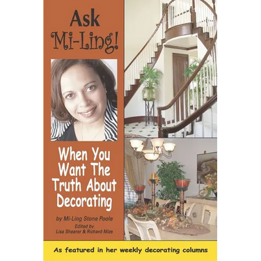 Ask Mi-Ling!: When You Want the Truth about Decorating