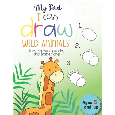 My First I can draw Wild Animals lion, elephant, panda, and many more Ages 5 and up: Fun for boys and girls, PreK, Kindergarten